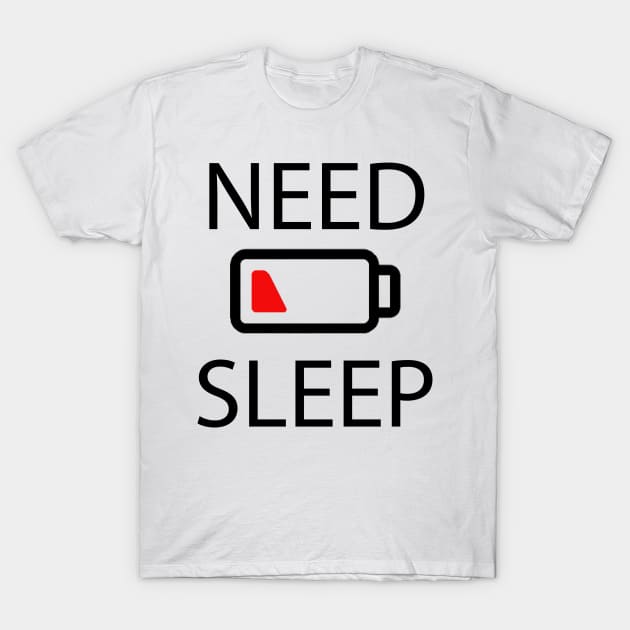 NEED SLEEP T-Shirt by Water Boy